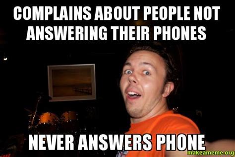 no phone meme|not answering phone meme.